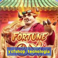 ycfshop tecnologia em ecommerce ltda jogos